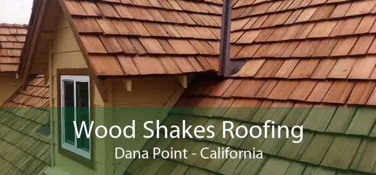 Wood Shakes Roofing Dana Point - California